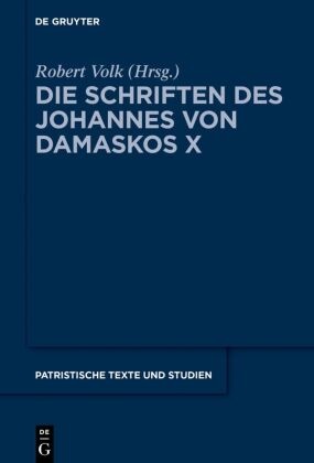 Johannes von Damaskos: Die Schriften: Die Schriften des Johannes von Damaskos X