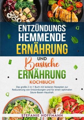 Entzündungshemmende Ernährung und Basische Ernährung Kochbuch