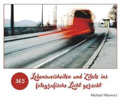 Lebensweisheiten und Zitate ins fotografische Licht gerückt