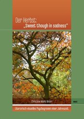 Der Herbst: "Sweet though in sadness"