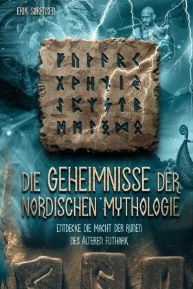 Die Geheimnisse der nordischen Mythologie! Entdecke die Macht der Runen des älteren Futhark