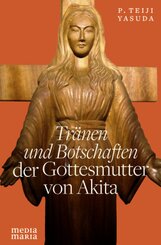 Tränen und Botschaften der Gottesmutter von Akita