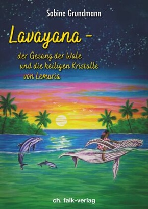 Lavayana - die Gesänge der Wale und die heiligen Kristalle von Lemuria