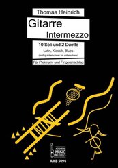 Gitarre Intermezzo. 10 Soli und 2 Duette. Latin, Klassik, Blues für Gitarre.