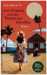 Drei Frauen und der Traum vom Paradies: Roman