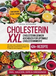 Cholesterin XXL - Cholesterin senken Kochbuch für optimale Cholesterinwerte