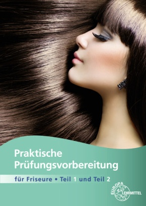 Praktische Prüfungsvorbereitung für Friseure Teile 1 + 2