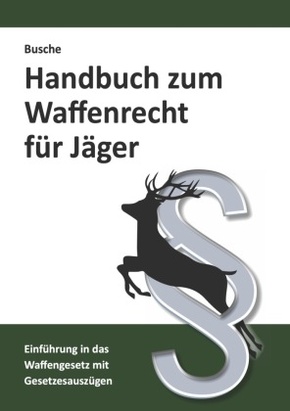 Handbuch zum Waffenrecht für Jäger