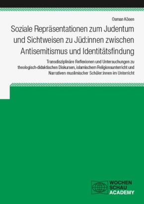 Soziale Repräsentationen zum Judentum und Sichtweisen zu Jüd:innen zwischen Antisemitismus und Identitätsfindung