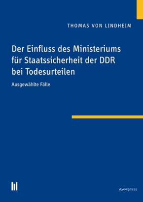 Der Einfluss des Ministeriums für Staatssicherheit der DDR bei Todesurteilen