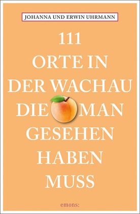 111 Orte in der Wachau, die man gesehen haben muss