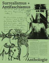 Surrealismus + Antifaschismus - eine Anthologie. Der Katalog zur preisgekrönten Ausstellung im Münchner Lenbachhaus. AIC