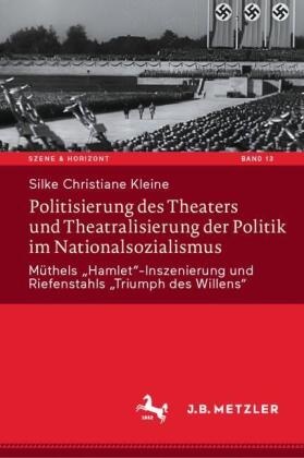 Politisierung des Theaters und Theatralisierung der Politik im Nationalsozialismus