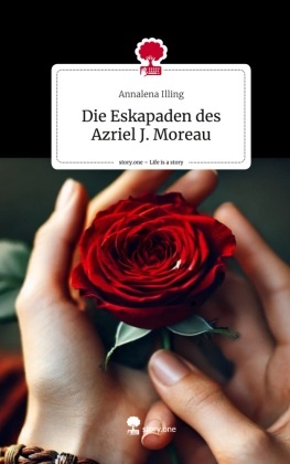 Die Eskapaden des Azriel J. Moreau. Life is a Story - story.one