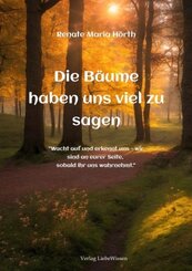 Die B&auml;ume haben uns viel zu sagen - Ein Erweckungsbuch