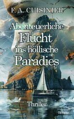 Abenteuerliche Flucht ins höllische Paradies - Thriller