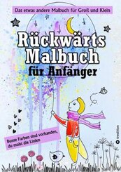 R&uuml;ckw&auml;rts Malbuch - Umgekehrtes Ausmalbuch - Linienmalbuch f&uuml;r Anf&auml;nger - 50 farbige Bilder