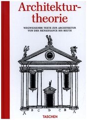 Architekturtheorie. Wegweisende Texte zur Architektur von der Renaissance bis zur Gegenwart