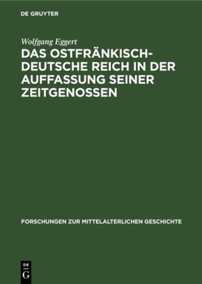 Das Ostfränkisch-Deutsche Reich in der Auffassung seiner Zeitgenossen