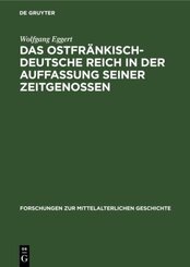 Das Ostfränkisch-Deutsche Reich in der Auffassung seiner Zeitgenossen