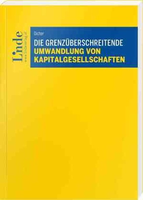 Die grenzüberschreitende Umwandlung von Kapitalgesellschaften