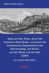 Reise auf dem Rhein, durch die teutschen Rheinländer, und durch die französischen Departements des Donnersbergs, des Rhe