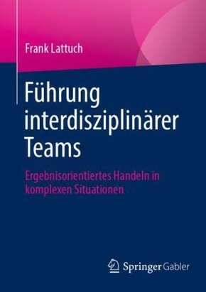 Führung interdisziplinärer Teams