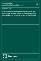 Das Verbot paralleler Ermittlungsverfahren vor erstmaliger rechtskräftiger Sanktionierung unter dem Aspekt der Einmaligk