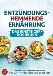 Entzündungshemmende Ernährung - Das Einsteiger-Kochbuch (S/W-Version)