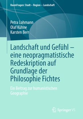 Landschaft und Gefühl - eine neopragmatistische Redeskription auf Grundlage der Philosophie Fichtes