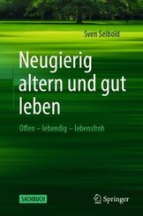 Neugierig altern und gut leben