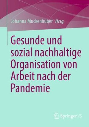 Gesunde und sozial nachhaltige Organisation von Arbeit nach der Pandemie