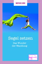 Segel setzen - Das Wunder der Wandlung