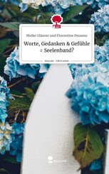 Worte, Gedanken & Gefühle = Seelenband?. Life is a Story - story.one