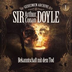 Die geheimen Archive des Sir Arthur Conan Doyle - Bekanntschaft mit dem Tod, 1 Audio-CD