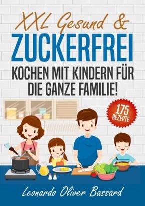 XXL Gesund & Zuckerfrei Kochen mit Kindern für die ganze Familie!