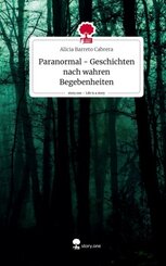 Paranormal - Geschichten nach wahren Begebenheiten. Life is a Story - story.one