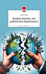 Broken Society: ein politisches Experiment. Life is a Story - story.one