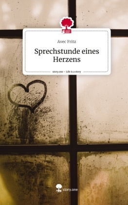 Sprechstunde eines Herzens. Life is a Story - story.one