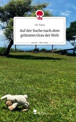 Auf der Suche nach dem grünsten Gras der Welt. Life is a Story - story.one