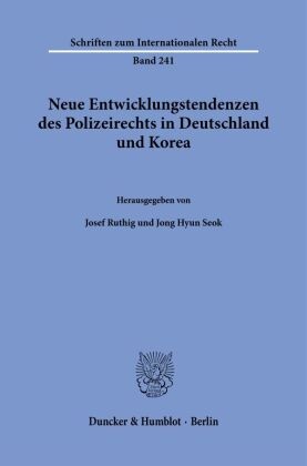 Neue Entwicklungstendenzen des Polizeirechts in Deutschland und Korea