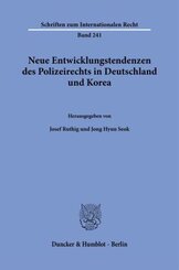 Neue Entwicklungstendenzen des Polizeirechts in Deutschland und Korea