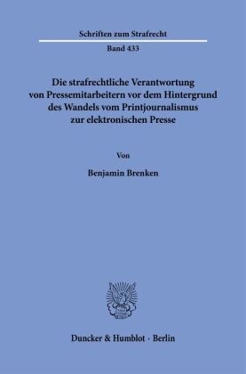 Die strafrechtliche Verantwortung von Pressemitarbeitern vor dem Hintergrund des Wandels vom Printjournalismus zur elekt