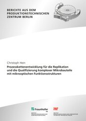 Prozesskettenentwicklung für die Replikation und die Qualifizierung komplexer Mikrobauteile mit mikrooptischen Funktions