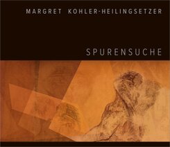 Margret Kohler-Heilingsetzer - Spurensuche