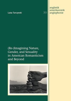 (Re-)Imagining Nature, Gender, and Sexuality in American Romanticism and Beyond