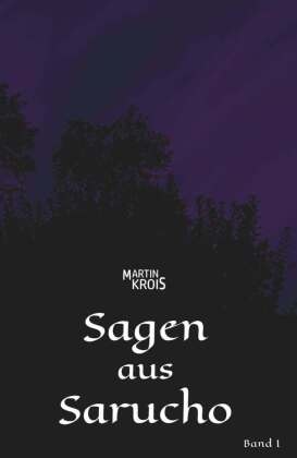 Sagen aus Sarucho - Band I