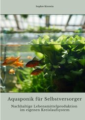 Aquaponik f&uuml;r  Selbstversorger