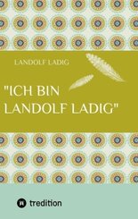 "Ich bin Landolf Ladig"