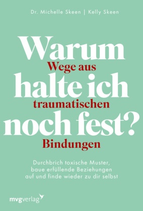 Warum halte ich noch fest? - Wege aus traumatischen Bindungen